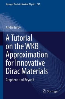 Front cover_A Tutorial on the WKB Approximation for Innovative Dirac Materials