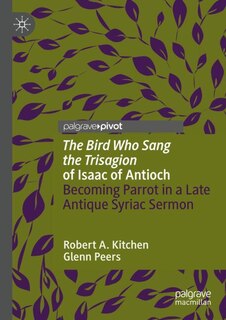 Front cover_'The Bird Who Sang the Trisagion' of Isaac of Antioch