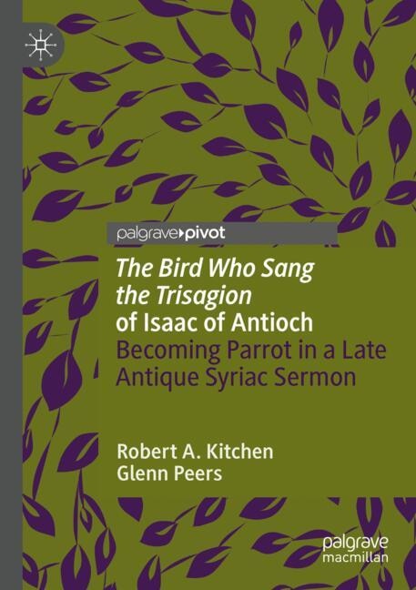 Front cover_'The Bird Who Sang the Trisagion' of Isaac of Antioch