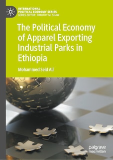 Couverture_The Political Economy of Apparel Exporting Industrial Parks in Ethiopia