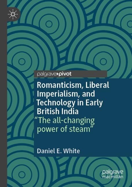Couverture_Romanticism, Liberal Imperialism, and Technology in Early British India