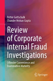 Review of Corporate Internal Fraud Investigations: Offender Convenience and Examination Maturity