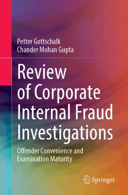 Review of Corporate Internal Fraud Investigations: Offender Convenience and Examination Maturity