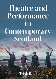 Front cover_Theatre and Performance in Contemporary Scotland