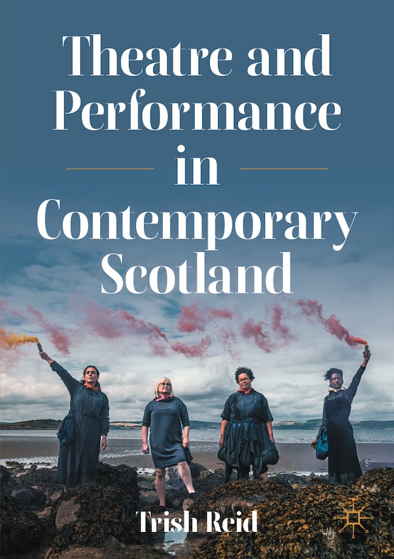 Front cover_Theatre and Performance in Contemporary Scotland