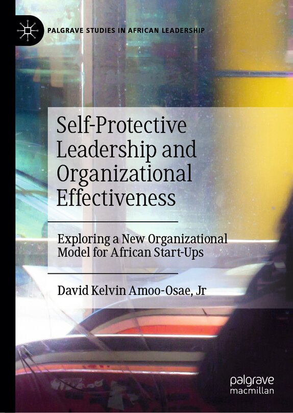 Front cover_Self-Protective Leadership and Organizational Effectiveness