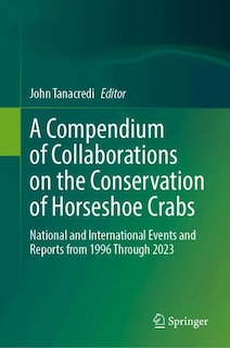 Front cover_A Compendium of Collaborations on the Conservation of Horseshoe Crabs