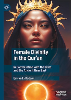 Front cover_Female Divinity in the Qur'an