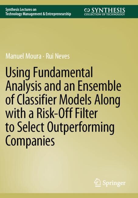 Couverture_Using Fundamental Analysis and an Ensemble of Classifier Models Along with a Risk-Off Filter to Select Outperforming Companies