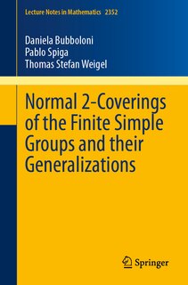 Front cover_Normal 2-Coverings of the Finite Simple Groups and their Generalizations