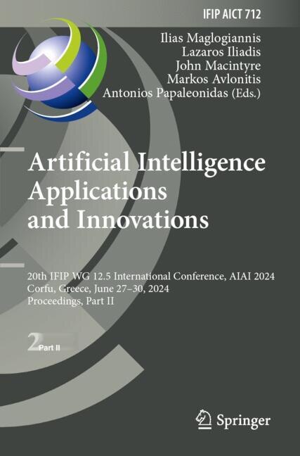 Artificial Intelligence Applications And Innovations: 20th Ifip Wg 12.5 ...