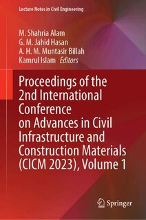 Couverture_Proceedings of the 2nd International Conference on Advances in Civil Infrastructure and Construction Materials (CICM 2023), Volume 1