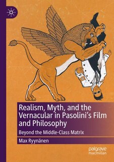 Couverture_Realism, Myth, and the Vernacular in Pasolini's Film and Philosophy