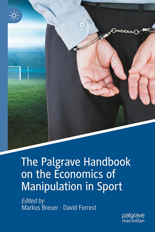 Front cover_The Palgrave Handbook on the Economics of Manipulation in Sport