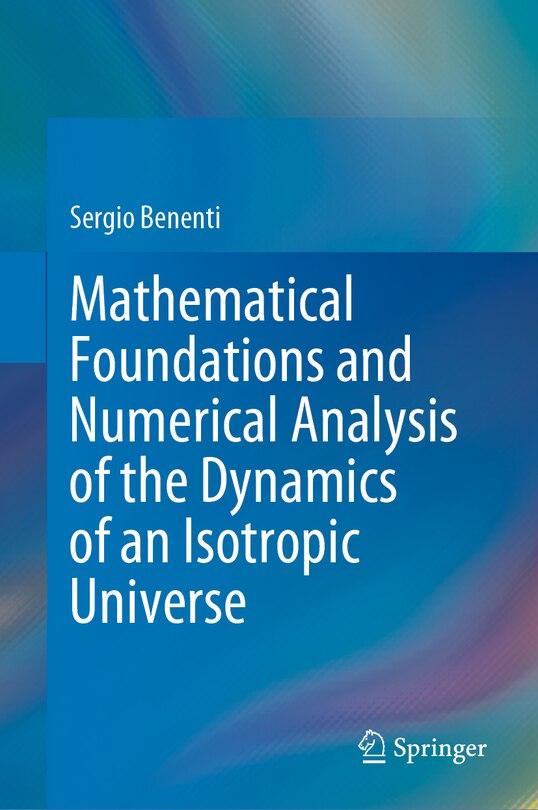 Front cover_Mathematical Foundations and Numerical Analysis of the Dynamics of an Isotropic Universe