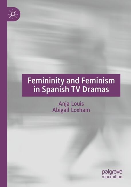 Couverture_Femininity and Feminism in Spanish TV Dramas