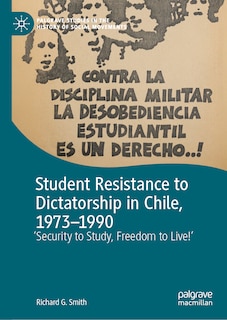 Couverture_Student Resistance to Dictatorship in Chile, 1973-1990
