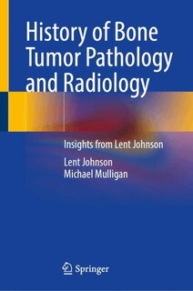 Front cover_History of Bone Tumor Pathology and Radiology
