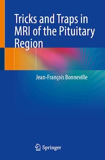 Front cover_Tricks and Traps in MRI of the Pituitary Region