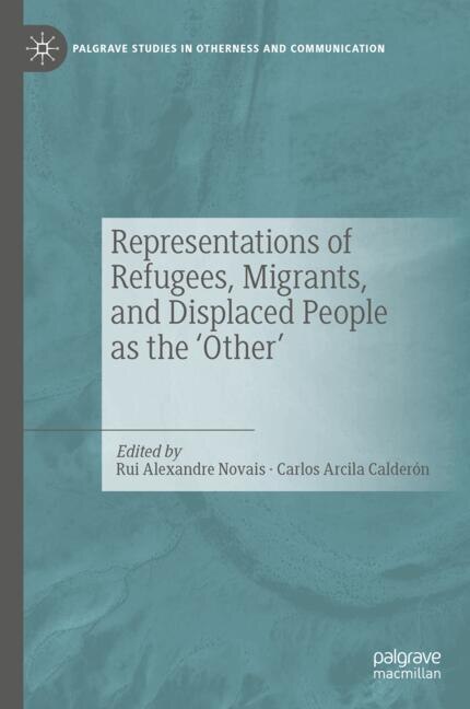 Front cover_Representations of Refugees, Migrants, and Displaced People as the 'Other'
