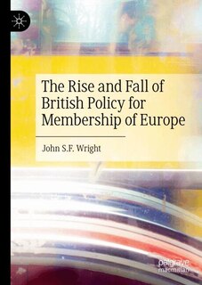 Couverture_Rise and Fall of British Policy for Membership of Europe