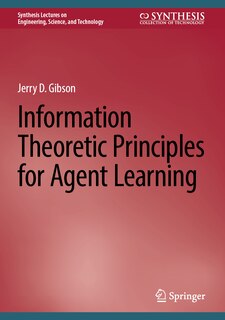 Front cover_Information Theoretic Principles for Agent Learning