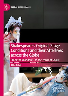 Couverture_Shakespeare's Original Stage Conditions and their Afterlives across the Globe