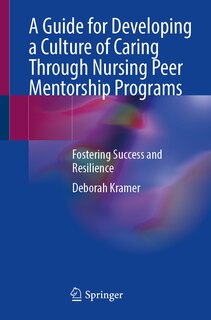 Couverture_A Guide for Developing a Culture of Caring Through Nursing Peer Mentorship Programs