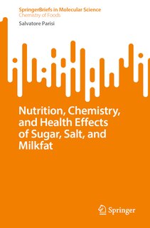 Front cover_Nutrition, Chemistry, and Health Effects of Sugar, Salt, and Milkfat