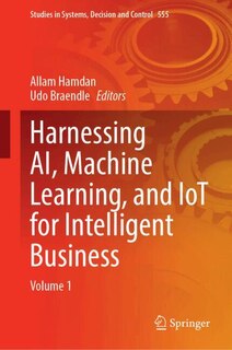 Front cover_Harnessing AI, Machine Learning, and IoT for Intelligent Business