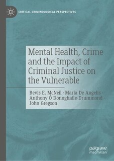 Front cover_Mental Health, Crime and the Impact of Criminal Justice on the Vulnerable