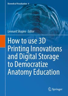 Front cover_How to use 3D Printing Innovations and Digital Storage to Democratize Anatomy Education