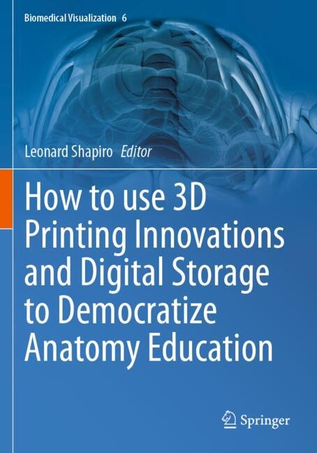 Couverture_How to use 3D Printing Innovations and Digital Storage to Democratize Anatomy Education