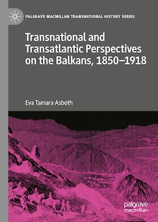 Couverture_Transnational and Transatlantic Perspectives on the Balkans, 1850-1918