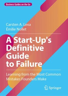 Couverture_A Start-Up's Definitive Guide to Failure