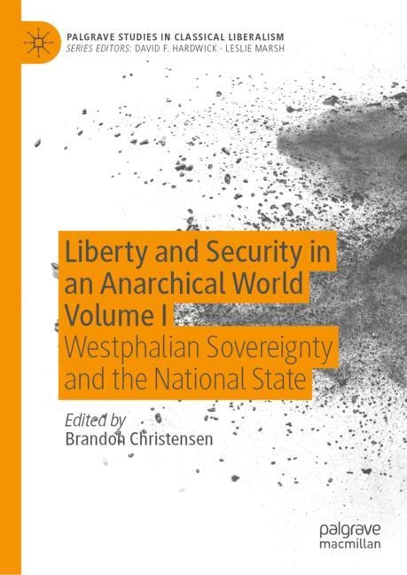 Front cover_Liberty and Security in an Anarchical World Volume I