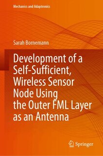 Front cover_Development of a Self-Sufficient, Wireless Sensor Node Using the Outer FML Layer as an Antenna