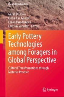 Front cover_Early Pottery Technologies among Foragers in Global Perspective
