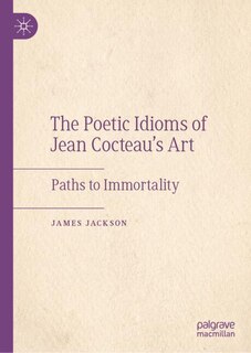 Front cover_Poetic Idioms of Jean Cocteau's Art