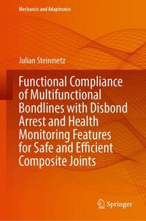 Couverture_Functional Compliance of Multifunctional Bondlines with Disbond Arrest and Health Monitoring Features for Safe and Efficient Composite Joints