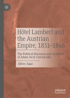 Front cover_Hotel Lambert and the Austrian Empire, 1831-1846