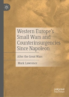 Front cover_Western Europe's Small Wars and Counterinsurgencies Since Napoleon