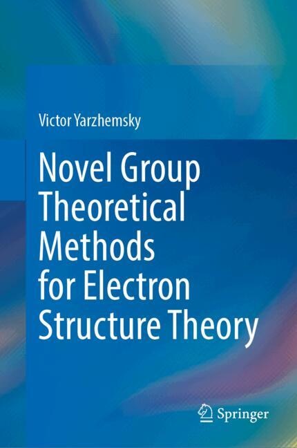 Front cover_Novel Group Theoretical Methods for Electron Structure Theory
