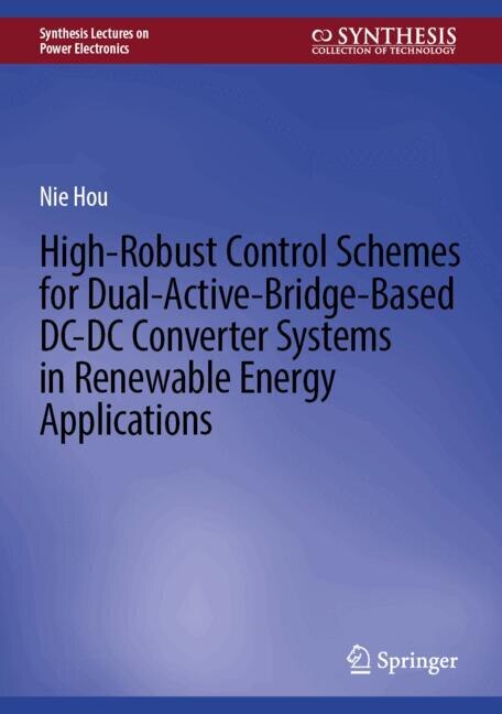 Couverture_High-Robust Control Schemes for Dual-Active-Bridge-Based DC-DC Converter Systems in Renewable Energy Applications