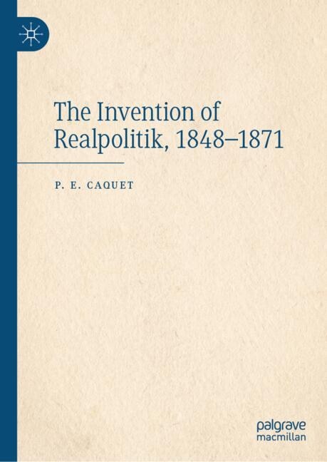 Couverture_The Invention of Realpolitik, 1848-1871
