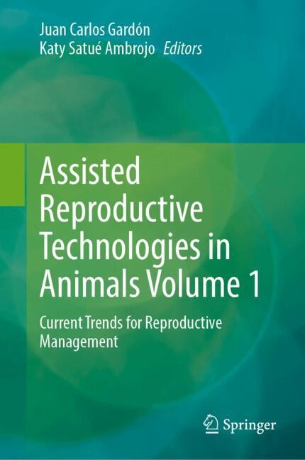 Front cover_Assisted Reproductive Technologies in Animals Volume 1