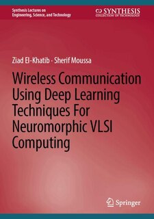 Front cover_Wireless Communication Using Deep Learning Techniques For Neuromorphic VLSI Computing