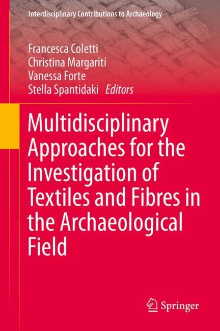 Front cover_Multidisciplinary Approaches for the Investigation of Textiles and Fibres in the Archaeological Field
