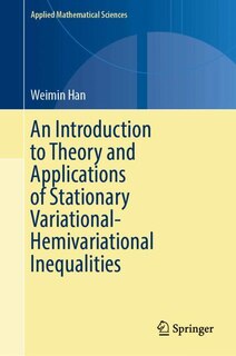 Front cover_An Introduction to Theory and Applications of Stationary Variational-Hemivariational Inequalities
