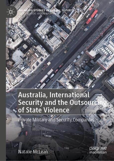Front cover_Australia, International Security and the Outsourcing of State Violence